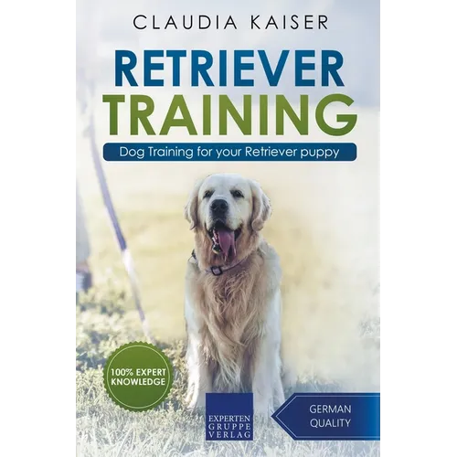 Retriever Training: Dog Training for Your Retriever Puppy book cover