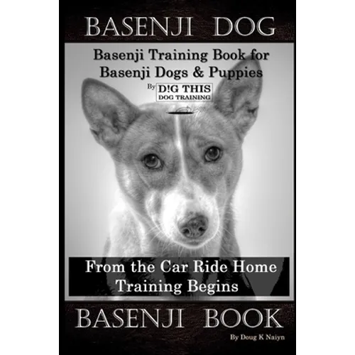 Basenji Dog, Basenji Training Book for Basenji Dogs & Puppies By D!G THIS DOG Training, From the Car Ride Home Training Begins, Basenji Book book cover