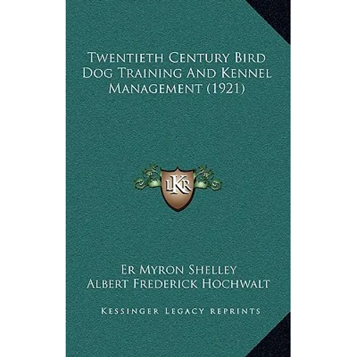 Twentieth Century Bird Dog Training And Kennel Management (1921) book cover