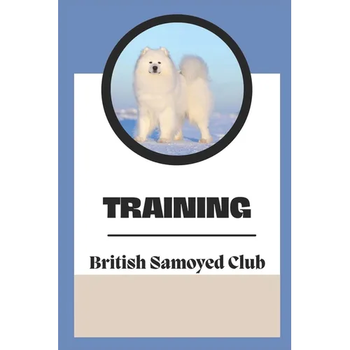 Training: The British Samoyed Club: Dog Training Guide Book book cover