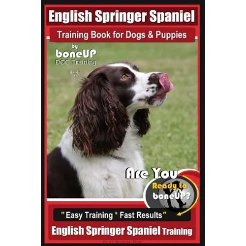 English Springer Spaniel Training Book for Dogs & Puppies By BoneUP DOG Training: Are You Ready to Bone Up? Easy Training * Fast Results, English Spri book cover