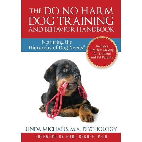 The Do No Harm Dog Training and Behavior Handbook: Featuring the Hierarchy of Dog Needs(R) book cover