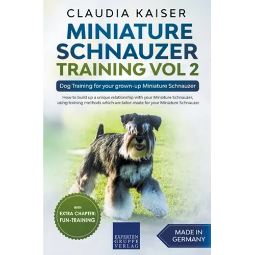 Miniature Schnauzer Training Vol 2 - Dog Training for Your Grown-up Miniature Schnauzer book cover