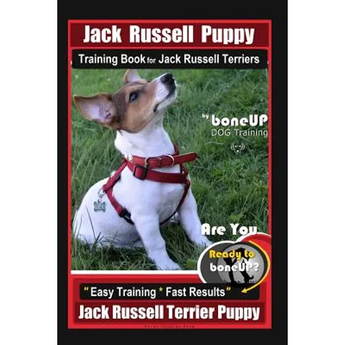 Jack Russell Puppy Training Book for Jack Russell Terriers By BoneUP DOG Training: Are You Ready to Bone Up? Easy Training * Fast Results Jack Russell book cover