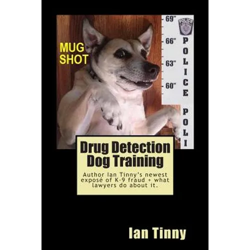 Drug Detection Dog Training: Libertarian Lawyers Fight Police State USA book cover