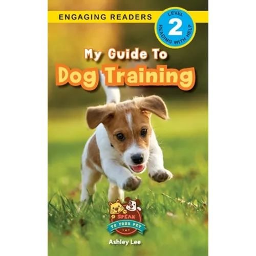 My Guide to Dog Training: Speak to Your Pet (Engaging Readers, Level 2) book cover