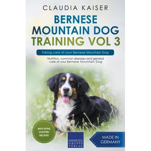 Bernese Mountain Dog Training Vol 3 - Taking care of your Bernese Mountain Dog book cover