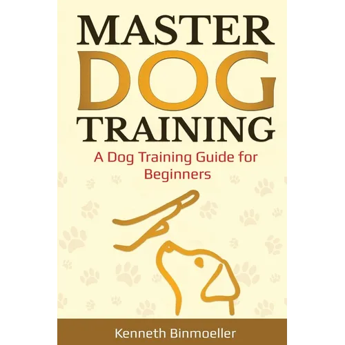 Master Dog Training: A Dog Training Guide for Beginners book cover