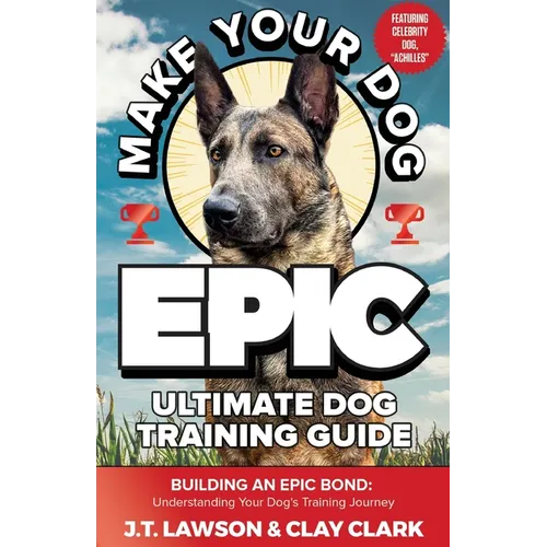 Make Your Dog Epic Ultimate Dog Training Guide book cover