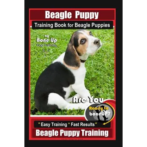 Beagle Puppy Training Book for Beagle Puppies By BoneUP DOG Training: Are You Ready to Bone up? Easy Training * Fast Results Beagle Puppy Training book cover