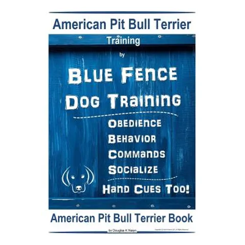 American Pit Bull Terrier Training, By Blue Fence DOG Training, Obedience, Behavior, Commands, Socialize, Hand Cues Too, American Pit Bull Terrier Boo book cover