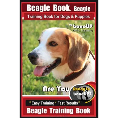 Beagle Book, Beagle Training Book for Dogs & Puppies By BoneUP DOG Training: Are You Ready to Bone up? Easy Training * Fast Results Beagle Training Bo book cover