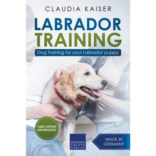 Labrador Training: Dog Training for Your Labrador Puppy book cover