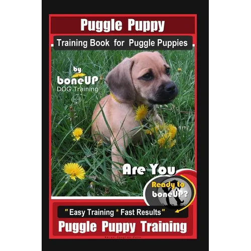 Puggle Puppy Training Book for Puggle Puppies By BoneUP DOG Training: Are You Ready to Bone Up? Easy Training * Fast Results, Puggle Puppy Training book cover