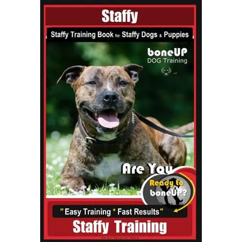 Staffy, Staffy Training Book for Staffy Dogs & Puppies By BoneUP DOG Training: Are You Ready to Bone Up? Easy Training * Fast Results Staffy Training book cover