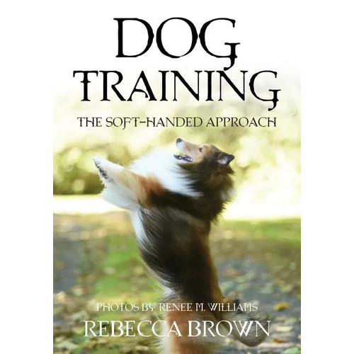 Dog Training: The Soft-Handed Approach book cover