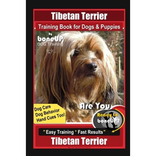 Tibetan Terrier Training Book for Dogs & Puppies By BoneUP DOG Training, Dog Care, Dog Behavior, Hand Cues Too! Are You Ready to Bone Up? Easy Trainin book cover