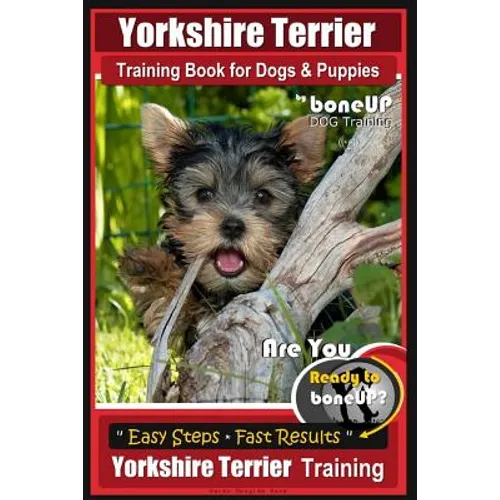 Yorkshire Terrier Training Book for Dogs and Puppies by BoneUP Dog Training: Are You Ready to Bone Up? book cover