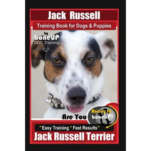 Jack Russell Training Book for Dogs & Puppies By BoneUP DOG Training: Are You Ready to Bone Up? Easy Training * Fast Results Jack Russell Terrier book cover
