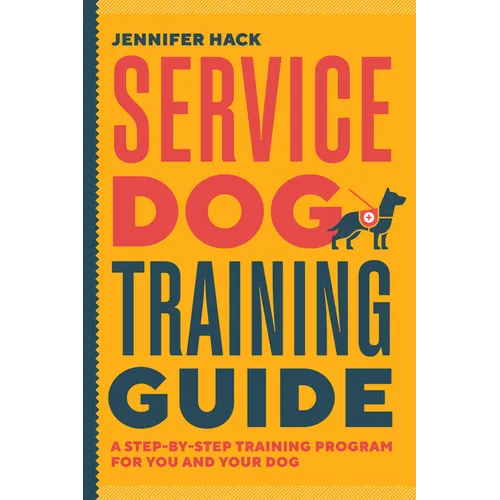 Service Dog Training Guide: A Step-By-Step Training Program for You and Your Dog book cover