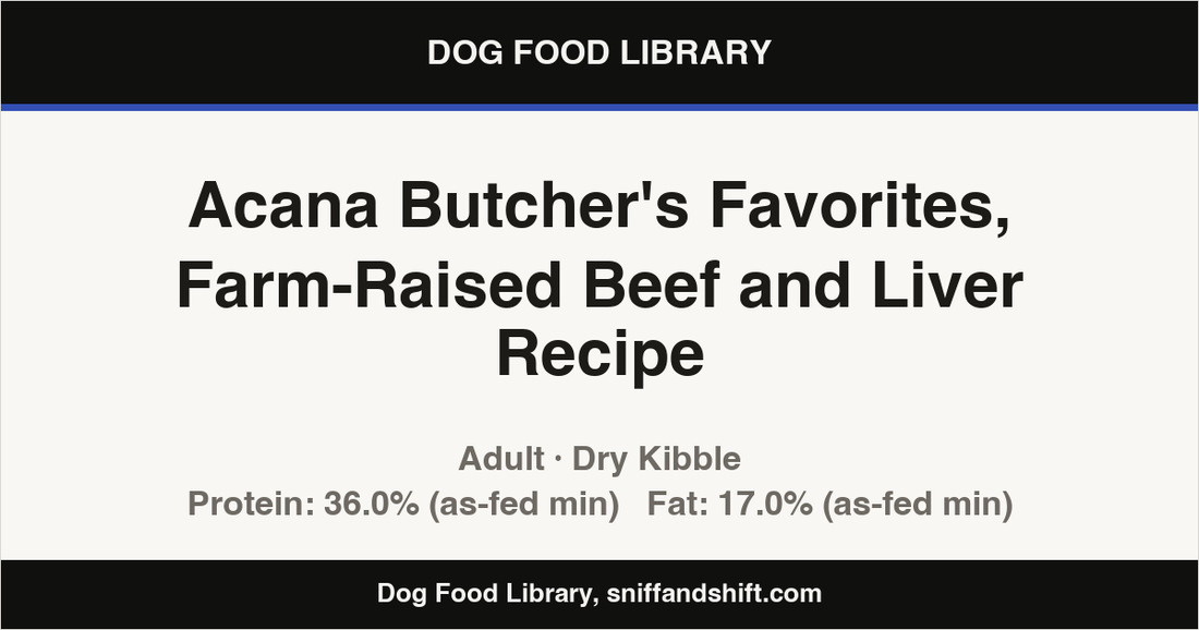 Spec card for Acana Butcher's Favorites, Farm-Raised Beef and Liver Recipe: Dry Kibble, Adult