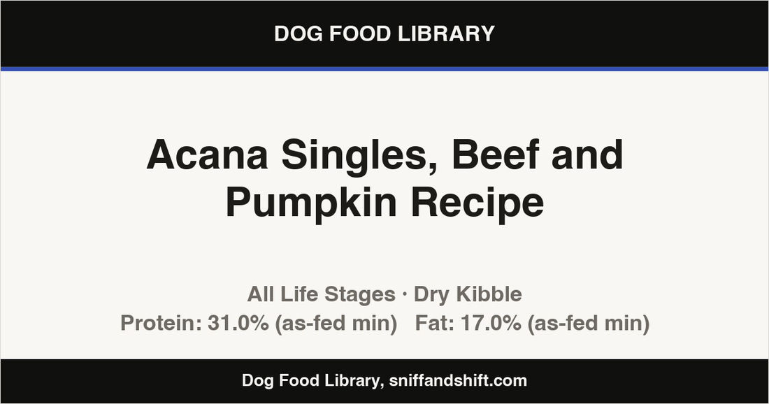 Spec card for Acana Singles, Beef and Pumpkin Recipe: Dry Kibble, All Life Stages