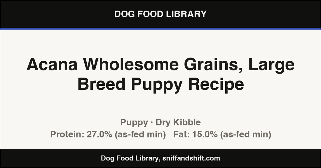 Spec card for Acana Wholesome Grains, Large Breed Puppy Recipe: Dry Kibble, Puppy