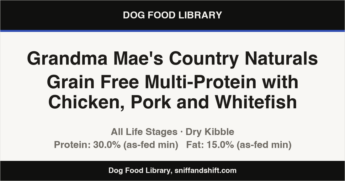 Spec card for Grandma Mae's Country Naturals Grain Free Multi-Protein with Chicken, Pork and Whitefish: Dry Kibble, All Life Stages