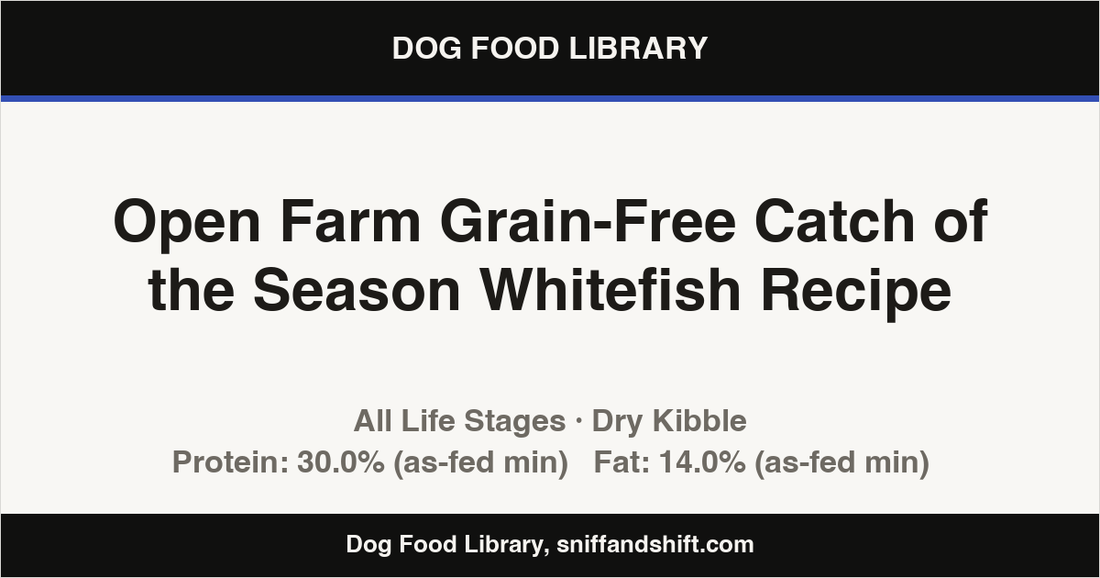 Spec card for Open Farm Grain-Free Catch of the Season Whitefish Recipe: Dry Kibble, All Life Stages