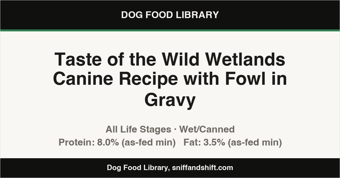Spec card for Taste of the Wild Wetlands Canine Recipe with Fowl in Gravy: Wet/Canned, All Life Stages