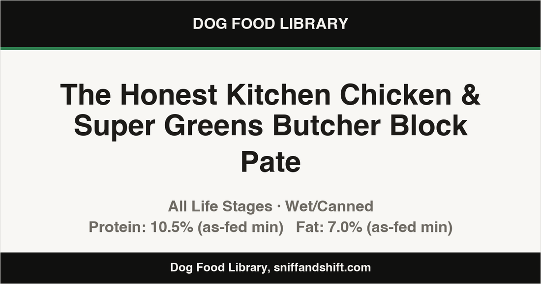 Spec card for The Honest Kitchen Chicken & Super Greens Butcher Block Pate: Wet/Canned, All Life Stages