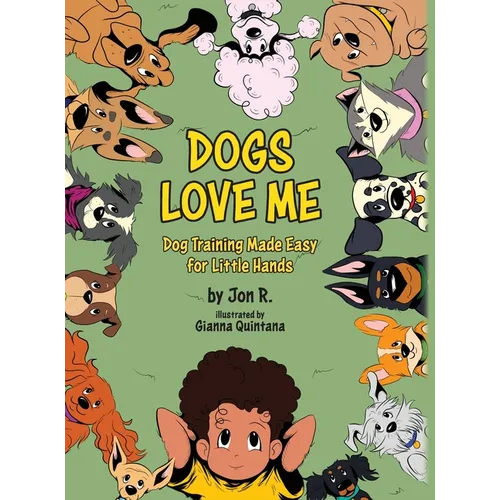 Dogs Love Me: Dog Training Made Easy for Little Hands book cover