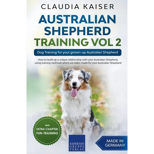 Australian Shepherd Training Vol 2: Dog Training for your grown-up Australian Shepherd book cover