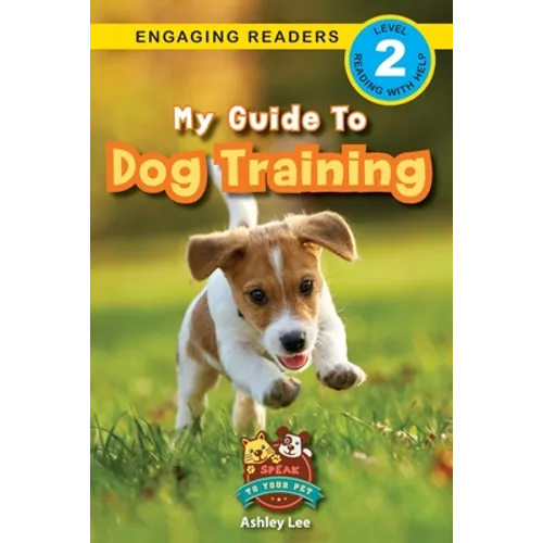 My Guide to Dog Training: Speak to Your Pet (Engaging Readers, Level 2) book cover
