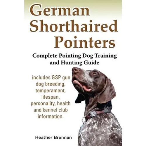 German Shorthaired Pointers: Complete Pointing Dog Training and Hunting Guide book cover