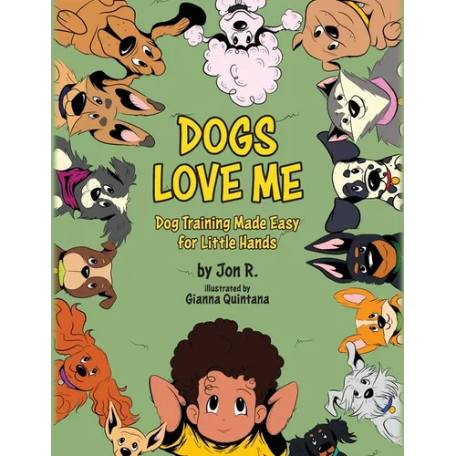 Dogs Love Me: Dog Training Made Easy for Little Hands book cover