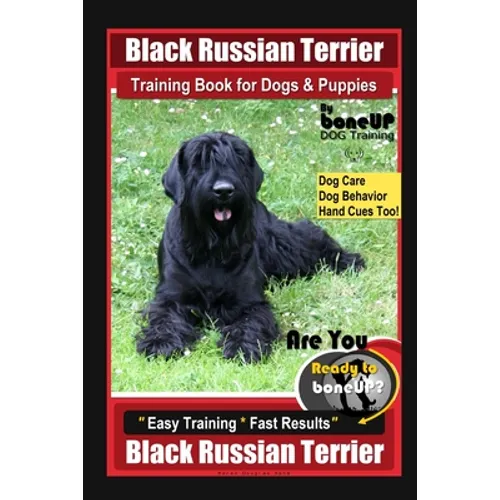 Black Russian Terrier Training Book for Dogs & Puppies By BoneUP DOG Training Dog Care, Dog Behavior, Hand Cues Too! Are You Ready to Bone Up? Easy Tr book cover