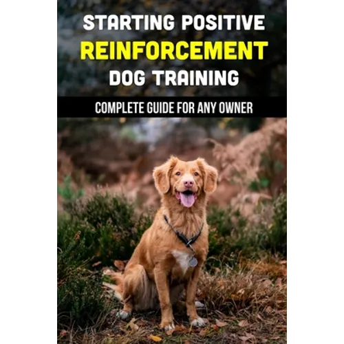 Starting Positive Reinforcement Dog Training: Complete Guide For Any Owner: Understanding Dog Body Language book cover