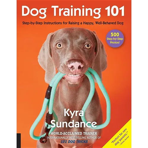 Dog Training 101: Step-By-Step Instructions for Raising a Happy Well-Behaved Dog book cover