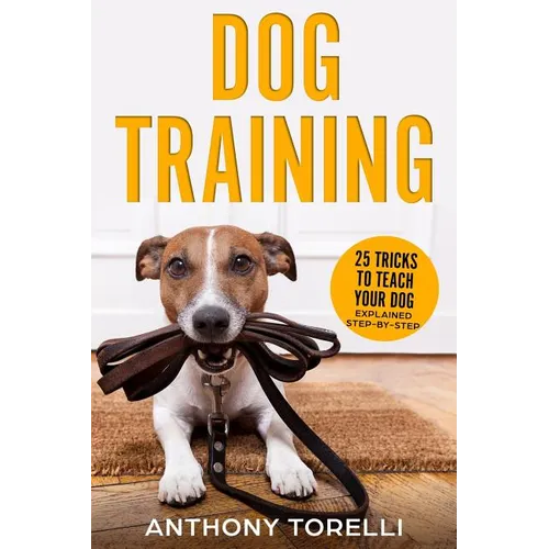 Dog Training: 25 Tricks to Teach your Dog: Explained Step-by-Step book cover