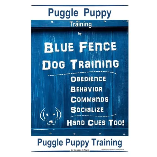 Puggle Puppy By Blue Fence Dog Training, Obedience - Behavior- Commands - Socialize, Hand Cues Too!: Puggle Puppy Training book cover
