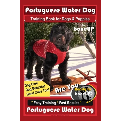 Portuguese Water Dog Training Book for Dog & Puppies By BoneUP DOG Training, Dog Care, Dog Behavior, Hand Cues Too! Are You Ready to Bone Up? Easy Tra book cover
