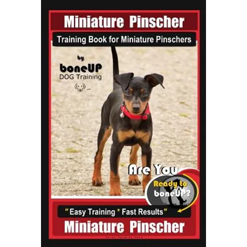 Miniature Pinscher Training Book for Miniature Pinschers By BoneUP DOG Training: Are You Ready to Bone Up? Easy Training * Fast Results Miniature Pins book cover