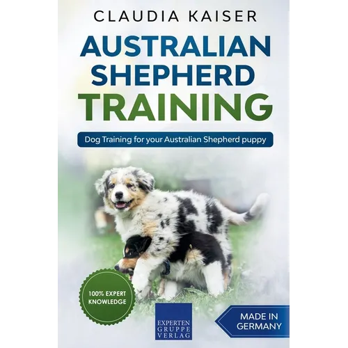 Australian Shepherd Training: Dog Training for Your Australian Shepherd Puppy book cover