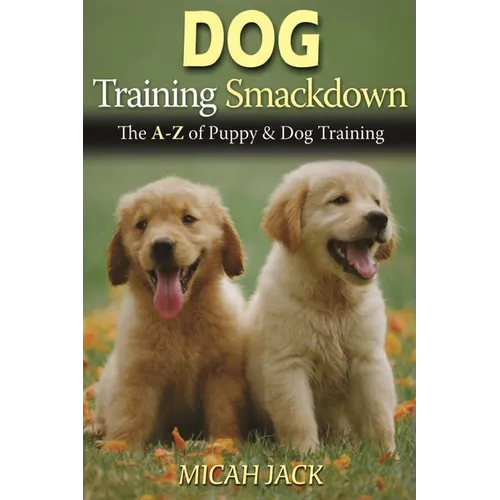 Dog Training Smackdown: The A - Z of Puppy & Dog Training book cover
