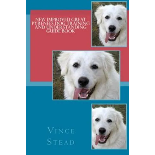 New Improved Great Pyrenees Dog Training and Understanding Guide Book book cover