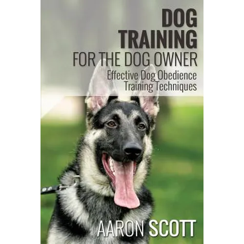 Dog Training for the Dog Owner Effective Dog Obedience Training Techniques book cover